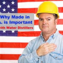 Alert – Why Made in the U.S.A. is Important – especially with Water Distillers